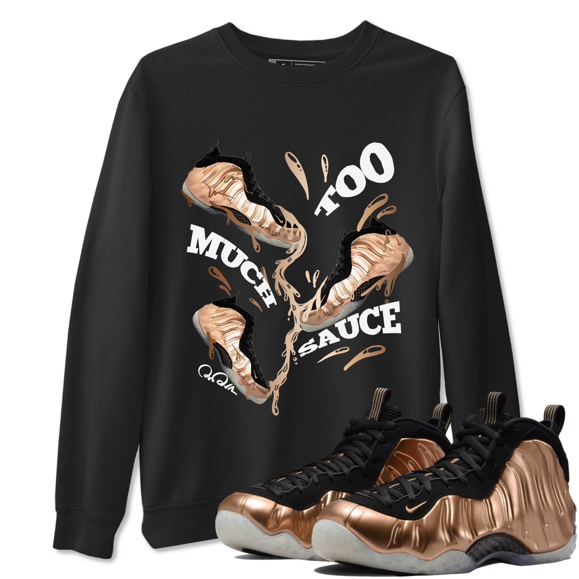 Foams One Metallic Copper shirts to match jordans Too Much Sauce sneaker match tees Air Foamposite One Metallic Copper match shoes to clothes Drip Gear Zone unisex cotton Black 1 shirts