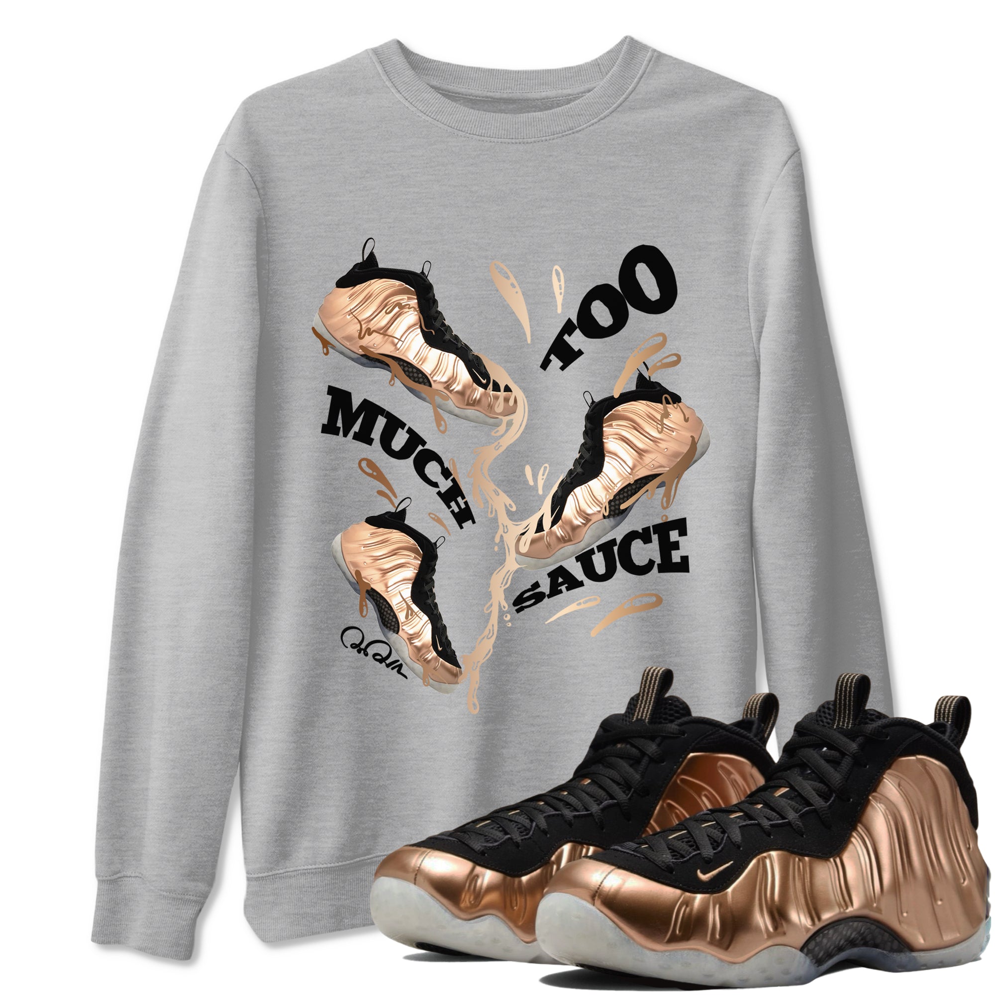 Foams One Metallic Copper shirts to match jordans Too Much Sauce sneaker match tees Air Foamposite One Metallic Copper match shoes to clothes Drip Gear Zone unisex cotton Heather Grey 1 shirts