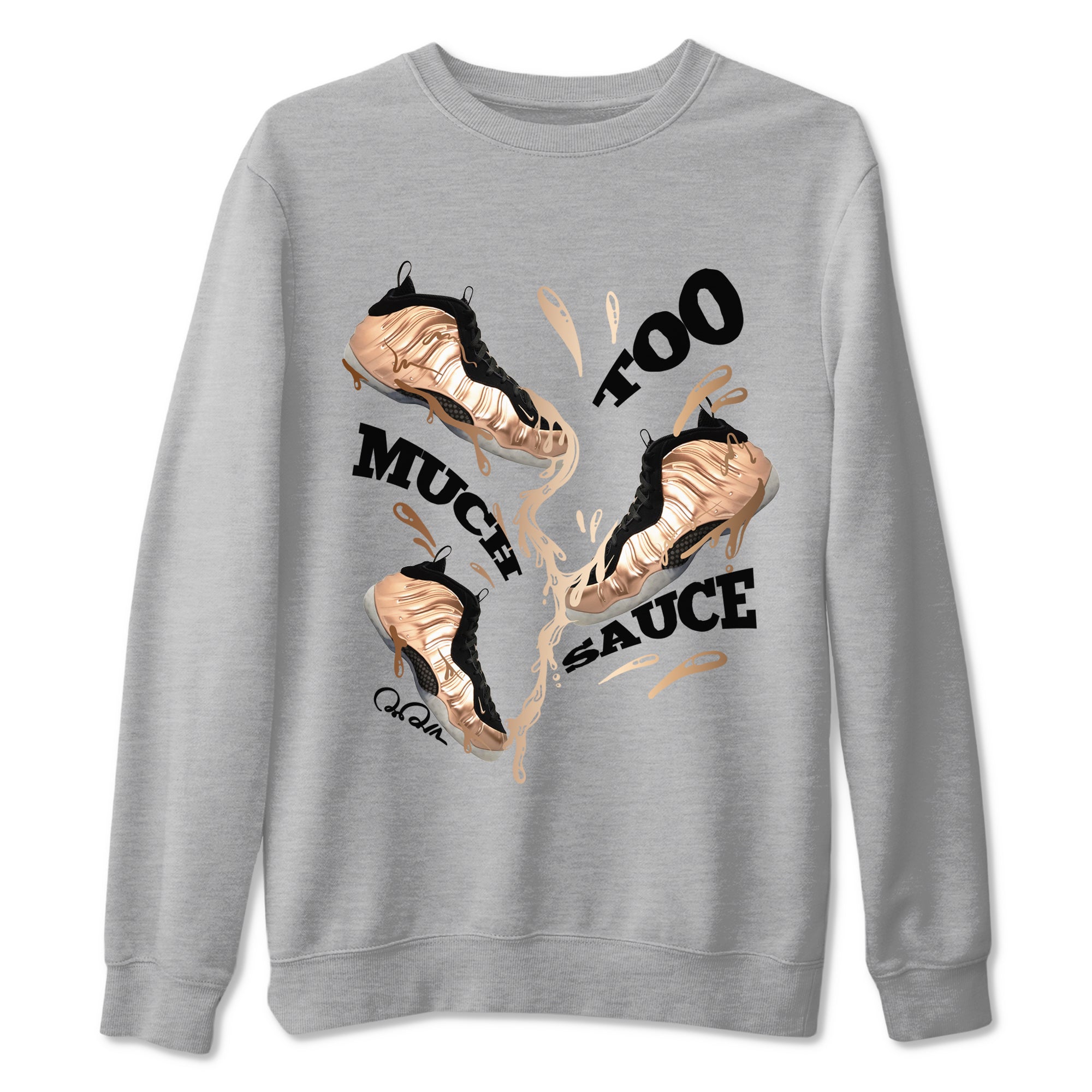 Foams One Metallic Copper shirts to match jordans Too Much Sauce sneaker match tees Air Foamposite One Metallic Copper match shoes to clothes Drip Gear Zone unisex cotton Heather Grey 2 shirts