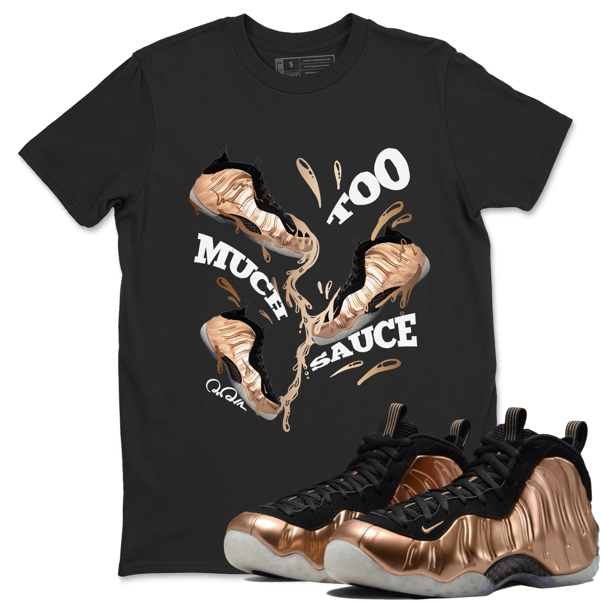 Foams One Metallic Copper shirts to match jordans Too Much Sauce sneaker match tees Air Foamposite One Metallic Copper match shoes to clothes Drip Gear Zone unisex cotton Black 1 shirts