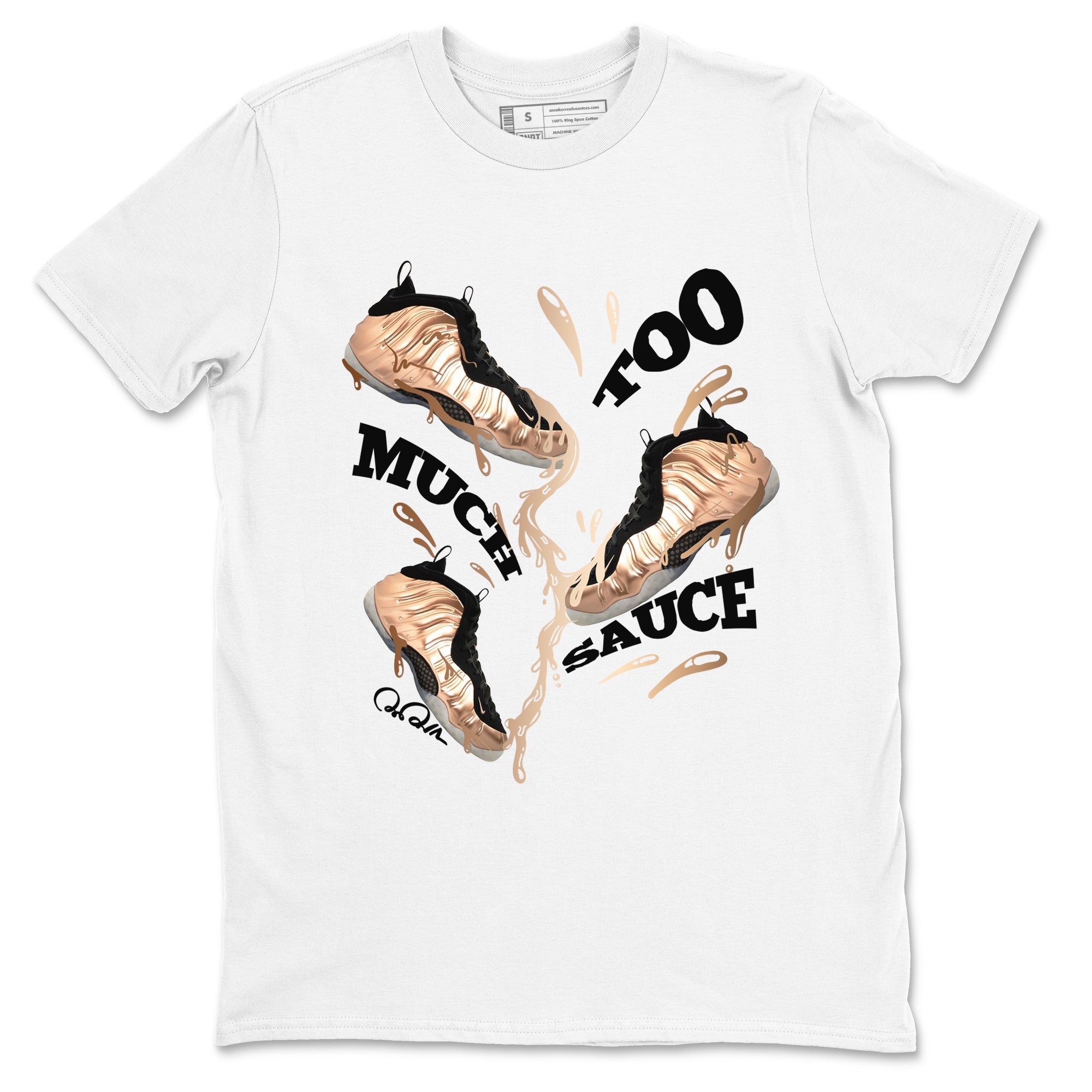 Foams One Metallic Copper shirts to match jordans Too Much Sauce sneaker match tees Air Foamposite One Metallic Copper match shoes to clothes Drip Gear Zone unisex cotton White 2 shirts