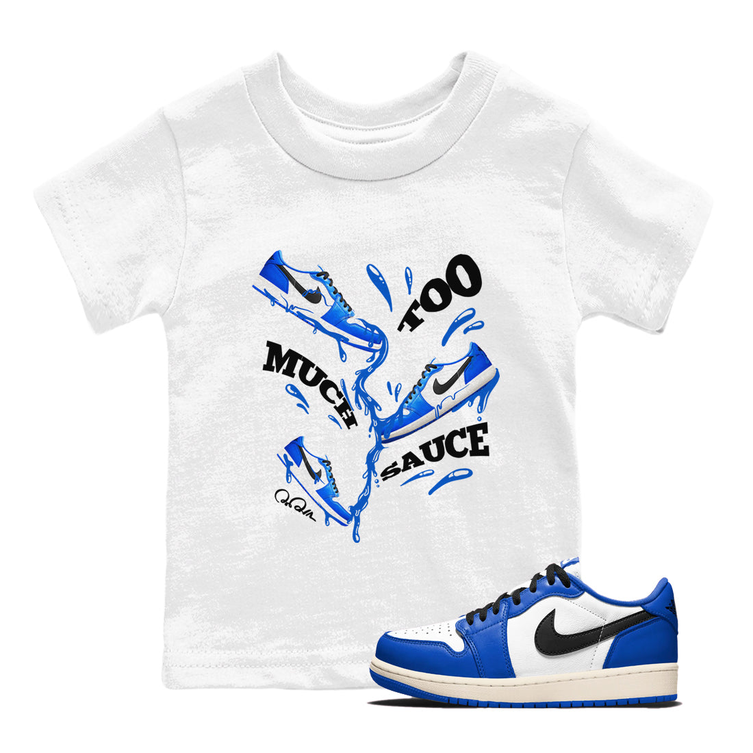 AJ1 Game Royal shirt to match jordans Too Much Sauce sneaker tees Air Jordan 1 Game Royal Drip Gear Zone baby toddler White 1 cotton Shirt