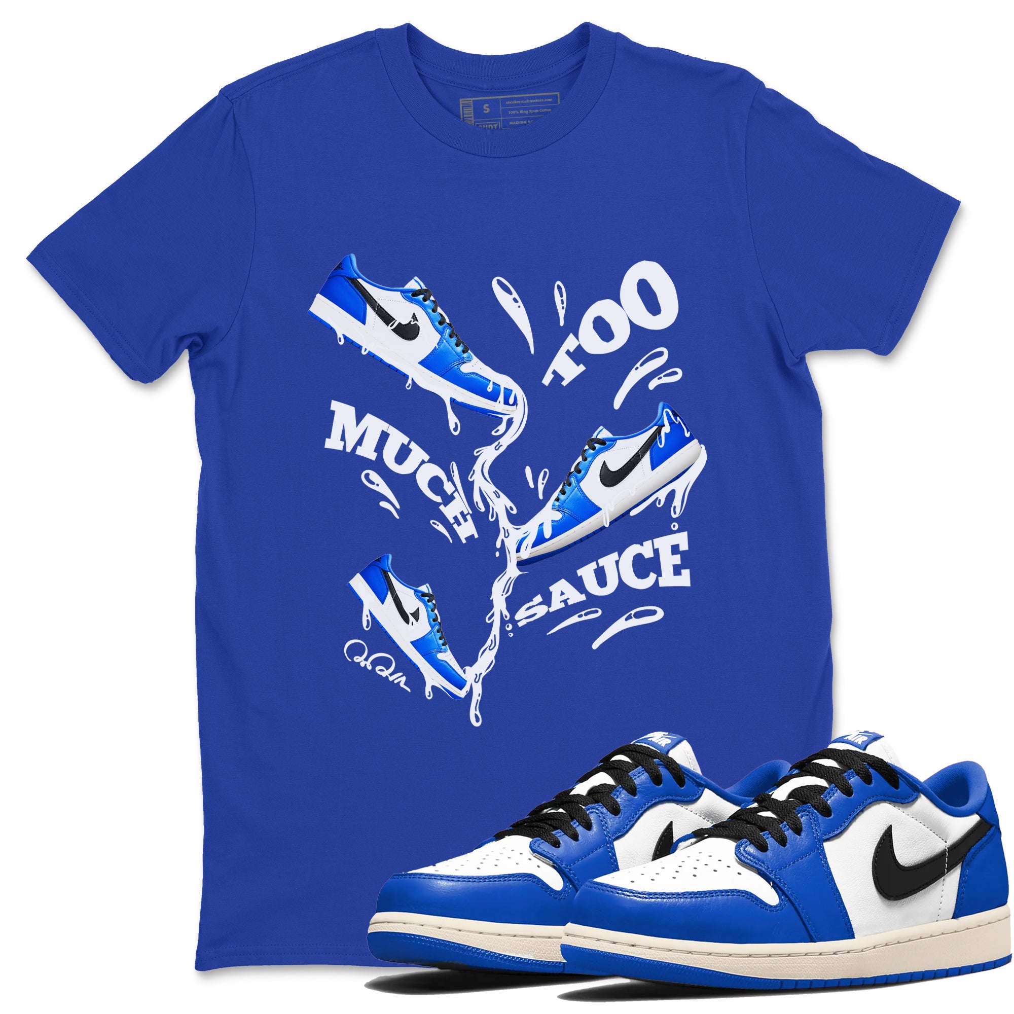 AJ1 Game Royal shirt to match jordans Too Much Sauce sneaker tees Air Jordan 1 Game Royal Drip Gear Zone unisex cotton Royal Blue 1 crew neck shirt