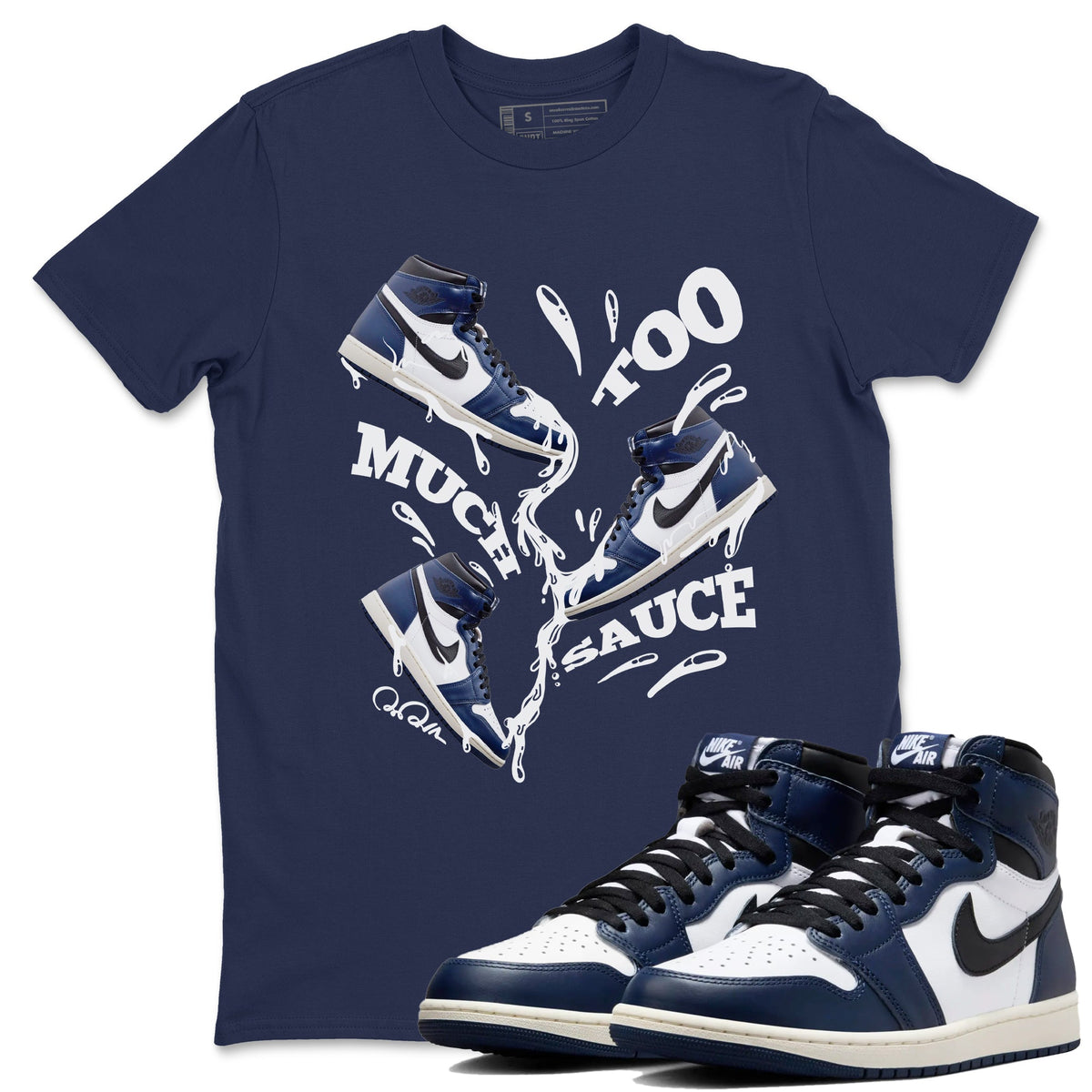 1s Midnight Navy shirts to match jordans Too Much Sauce sneaker match tees Air Jordan 1 Midnight Navy match shoes to clothes Drip Gear Zone unisex cotton Navy 1 shirts