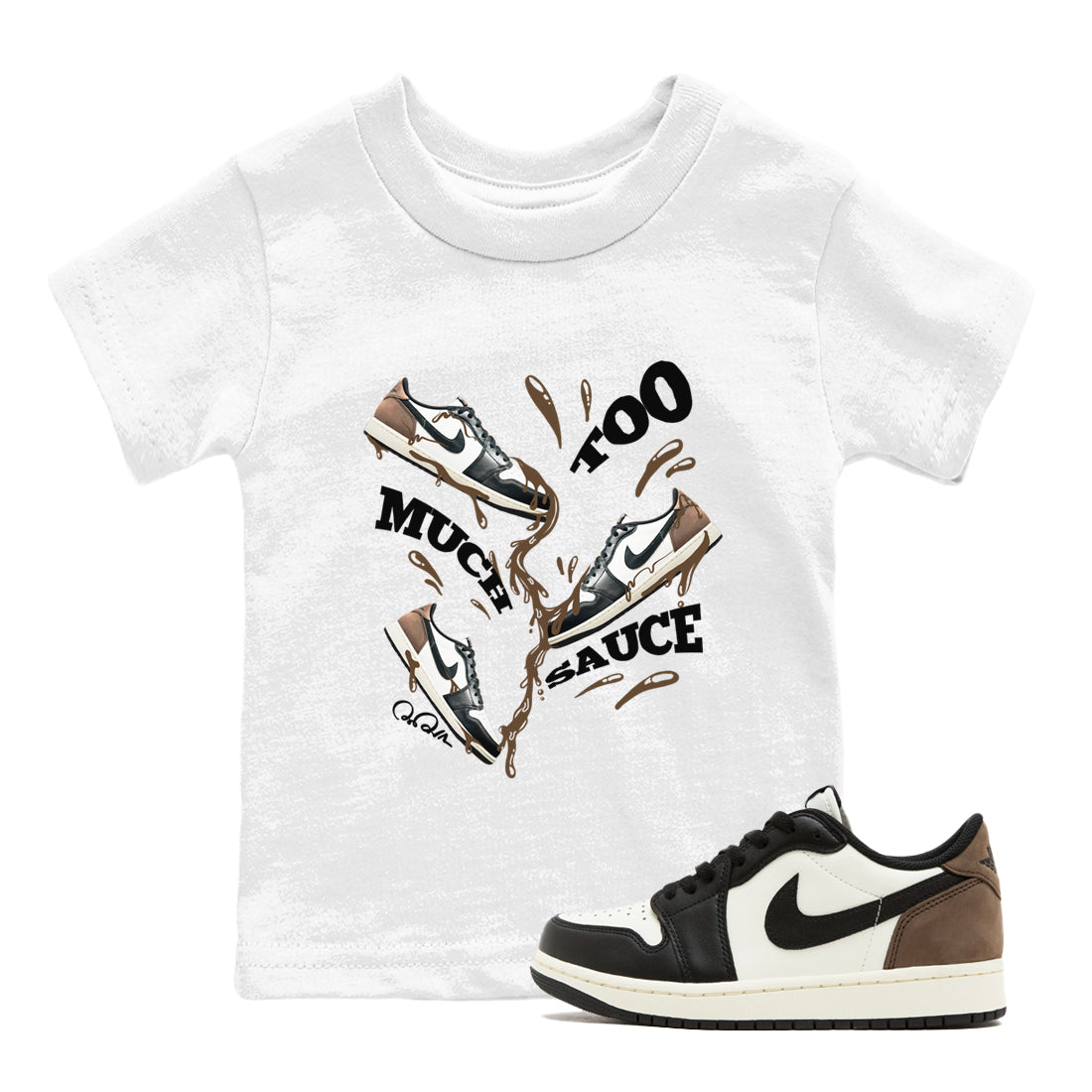 1s Low OG Mocha shirts to match jordans Too Much Sauce sneaker match tees Air Jordan 1 Mocha match shoes to clothes Drip Gear Zone Youth Baby White 1 tee