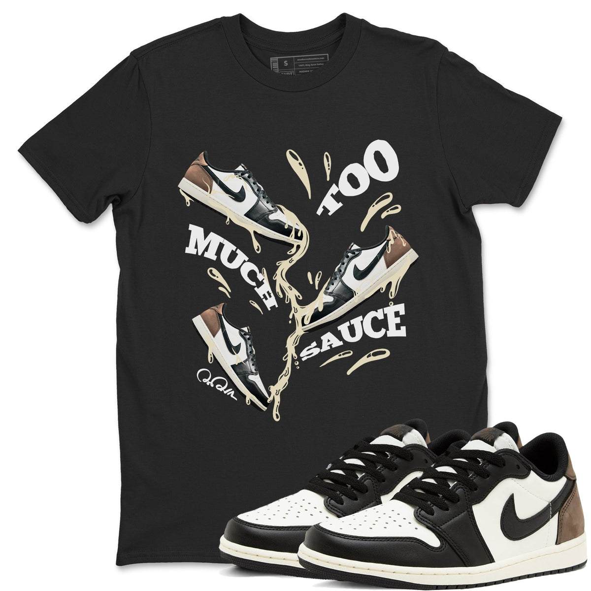 1s Low OG Mocha shirts to match jordans Too Much Sauce sneaker match tees Air Jordan 1 Mocha match shoes to clothes Drip Gear Zone unisex cotton Black 1 shirts