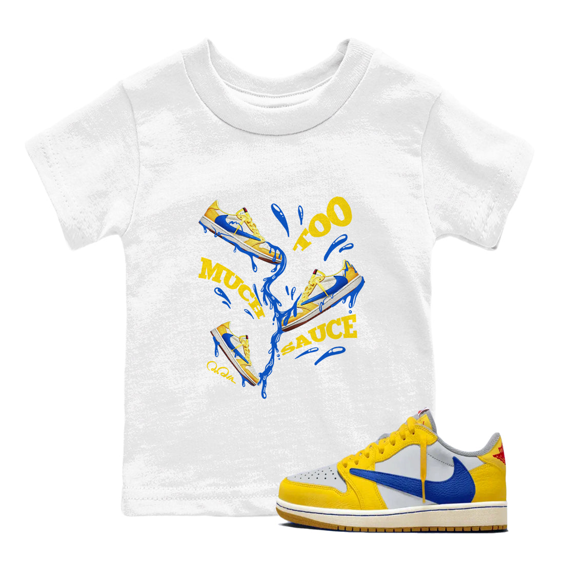 1s Travis Scott Canary shirt to match jordans Too Much Sauce sneaker tees Air Jordan 1 Travis Scott Canary Drip Gear Zone baby toddler White 1 cotton Shirt