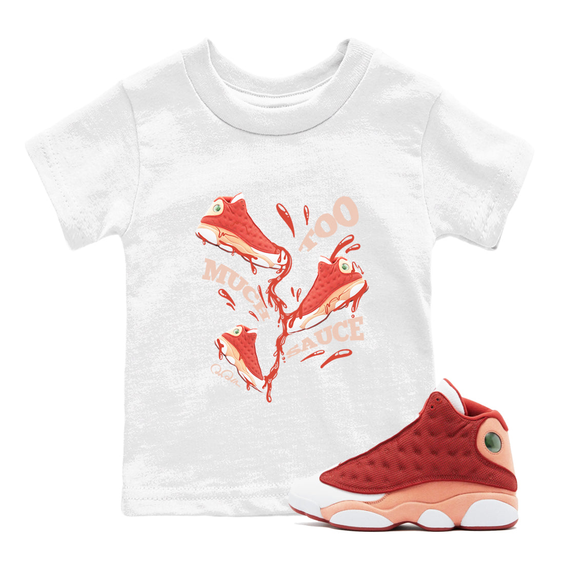 13s Dune Red shirts to match jordans Too Much Sauce sneaker match tees Air Jordan 13 Dune Red Drip Gear Zone streetwear brand Baby and Youth White 1 cotton tee