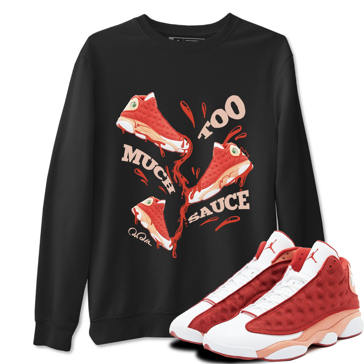 13s Dune Red shirts to match jordans Too Much Sauce sneaker match tees Air Jordan 13 Dune Red Drip Gear Zone streetwear brand Black 1 unisex cotton tee