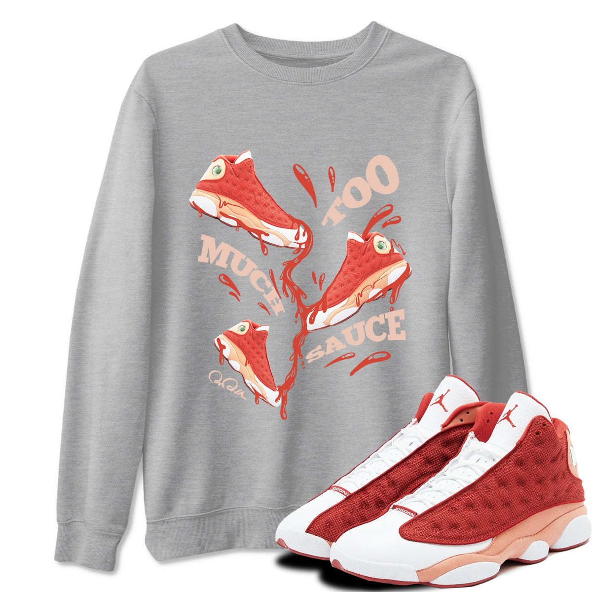 13s Dune Red shirts to match jordans Too Much Sauce sneaker match tees Air Jordan 13 Dune Red Drip Gear Zone streetwear brand Heather Grey 1 unisex cotton tee