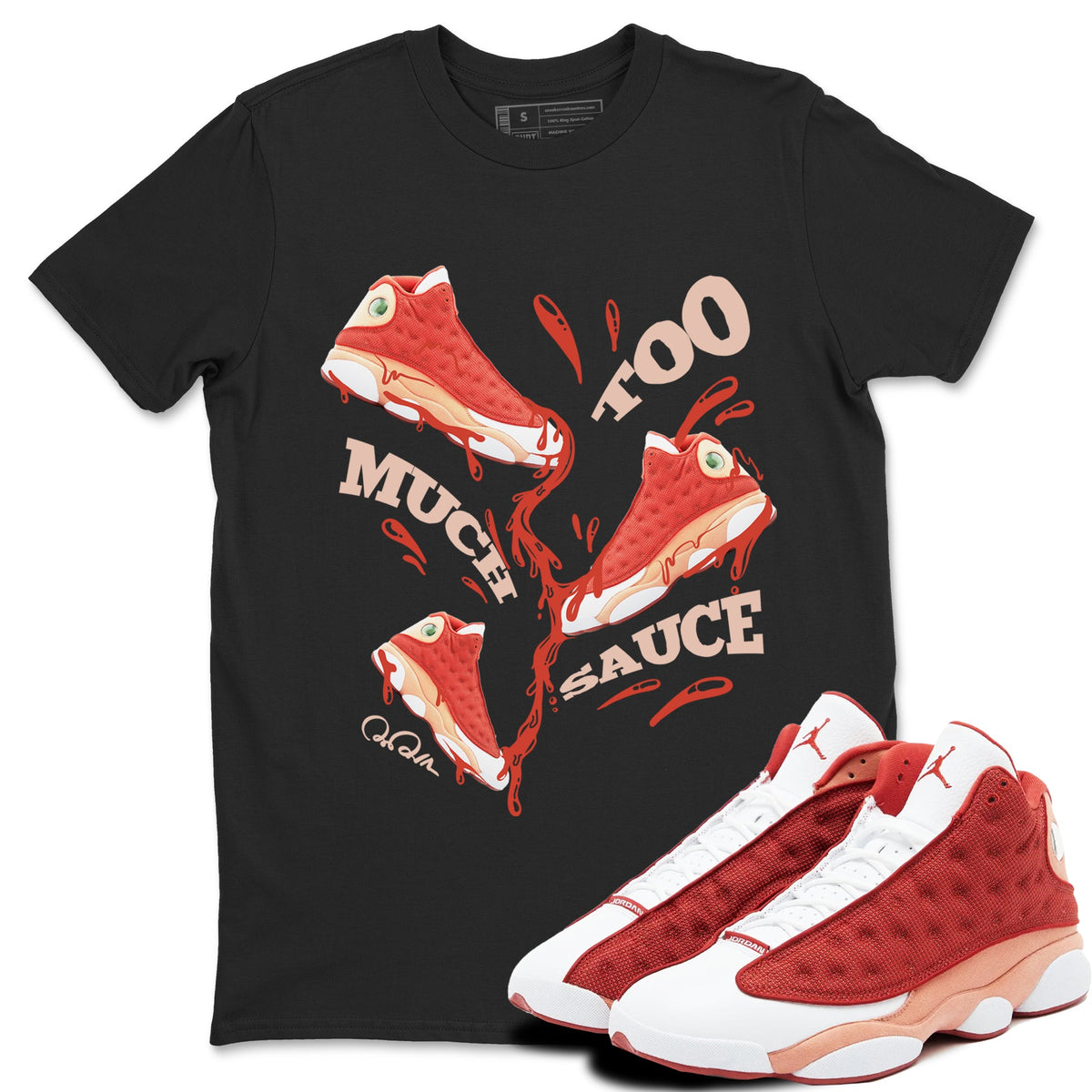 13s Dune Red shirts to match jordans Too Much Sauce sneaker match tees Air Jordan 13 Dune Red Drip Gear Zone streetwear brand Black 1 unisex cotton tee