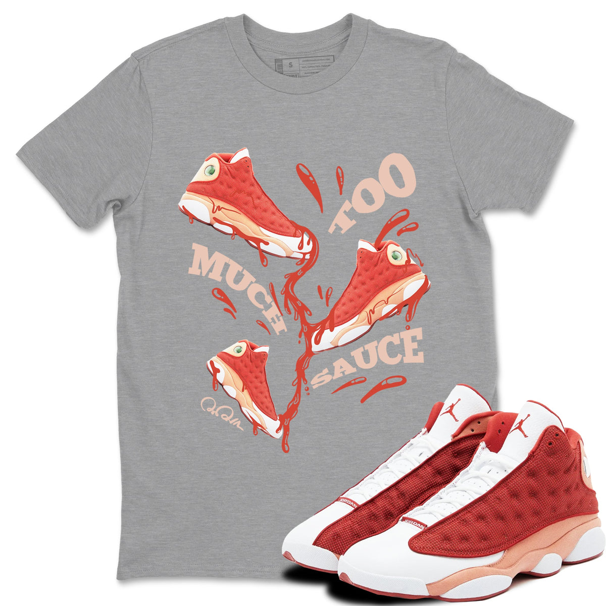 13s Dune Red shirts to match jordans Too Much Sauce sneaker match tees Air Jordan 13 Dune Red Drip Gear Zone streetwear brand Heather Grey 1 unisex cotton tee