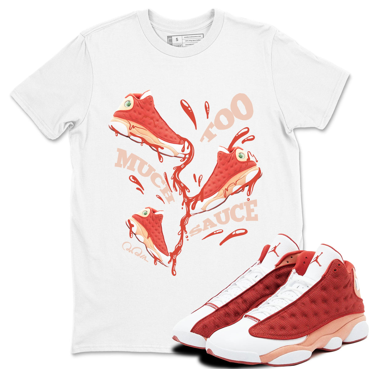 13s Dune Red shirts to match jordans Too Much Sauce sneaker match tees Air Jordan 13 Dune Red Drip Gear Zone streetwear brand White 1 unisex cotton tee
