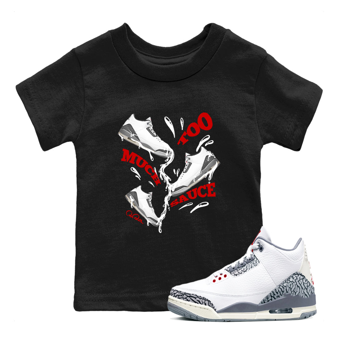 3s Cement Grey shirts to match jordans Too Much Sauce sneaker match tees Air Jordan 3 Cement Grey Drip Gear Zone Youth Baby Black 1 crew neck shirts