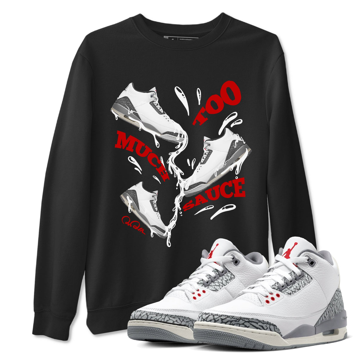 3s Cement Grey shirts to match jordans Too Much Sauce sneaker match tees Air Jordan 3 Cement Grey Drip Gear Zone unisex cotton Black 1 crew neck shirts