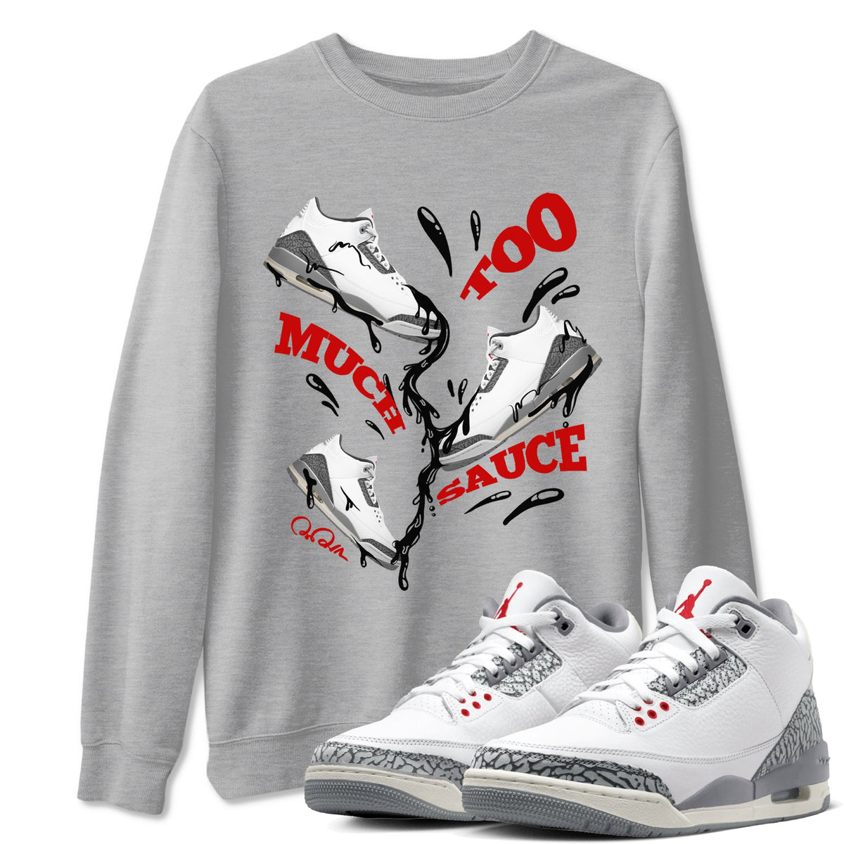 3s Cement Grey shirts to match jordans Too Much Sauce sneaker match tees Air Jordan 3 Cement Grey Drip Gear Zone unisex cotton Heather Grey 1 crew neck shirts