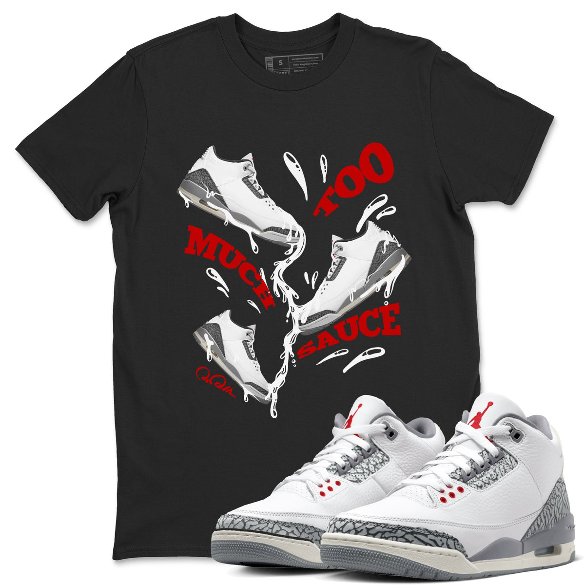 3s Cement Grey shirts to match jordans Too Much Sauce sneaker match tees Air Jordan 3 Cement Grey Drip Gear Zone unisex cotton Black 1 crew neck shirts