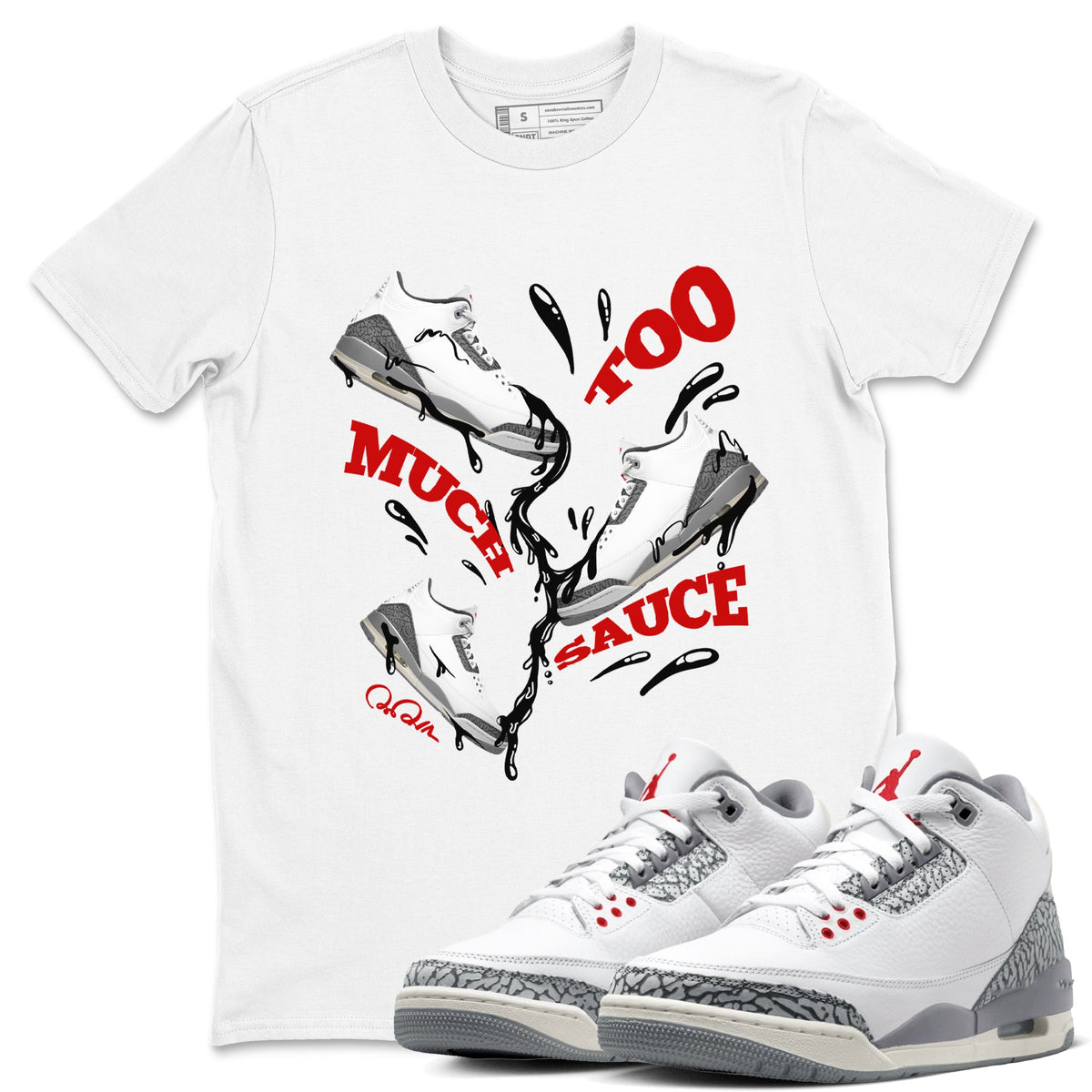 3s Cement Grey shirts to match jordans Too Much Sauce sneaker match tees Air Jordan 3 Cement Grey Drip Gear Zone unisex cotton White 1 crew neck shirts