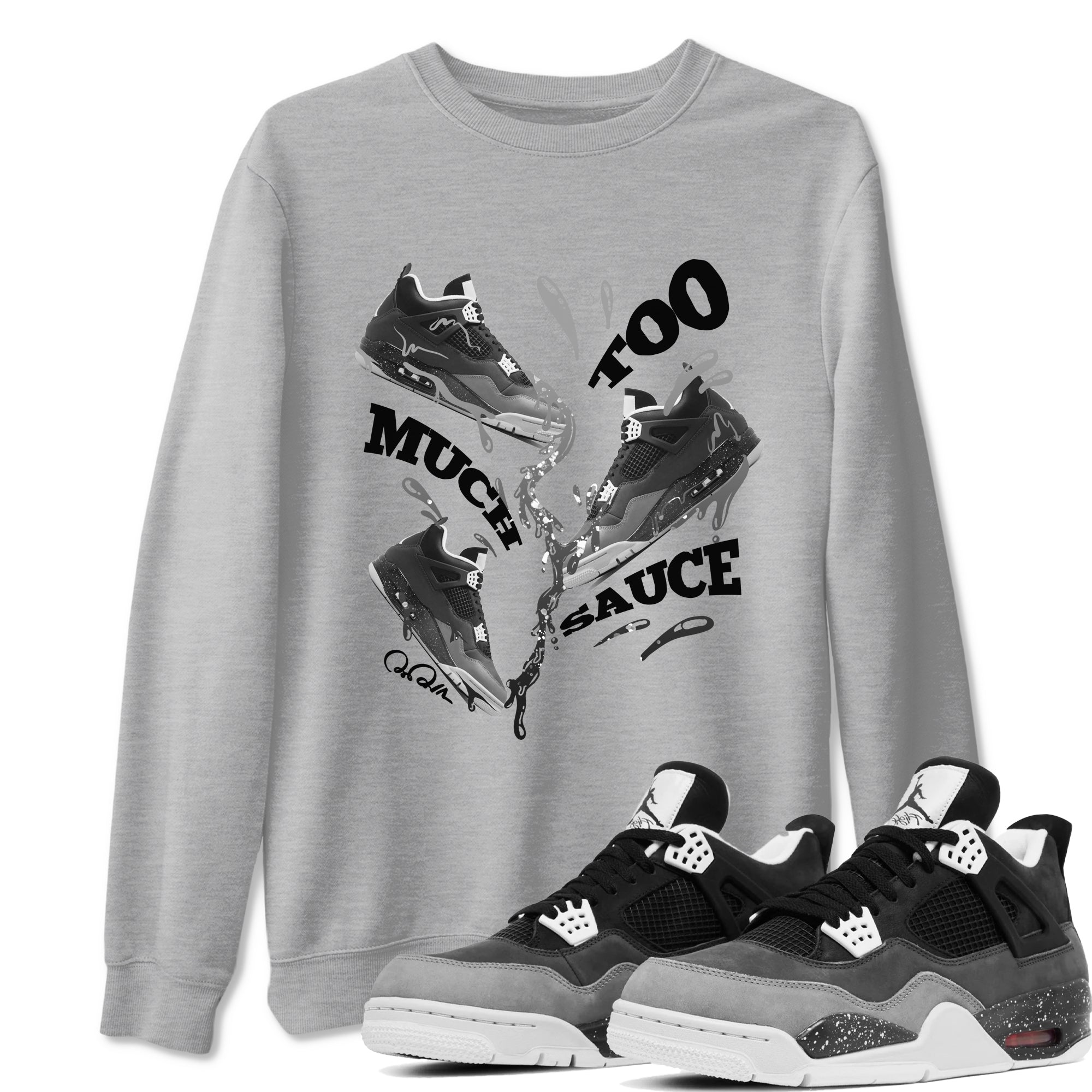 4s Fear shirts to match jordans Too Much Sauce sneaker match tees Air Jordan 4 Fear match shoes to clothes Drip Gear Zone unisex cotton Heather Grey 1 shirts