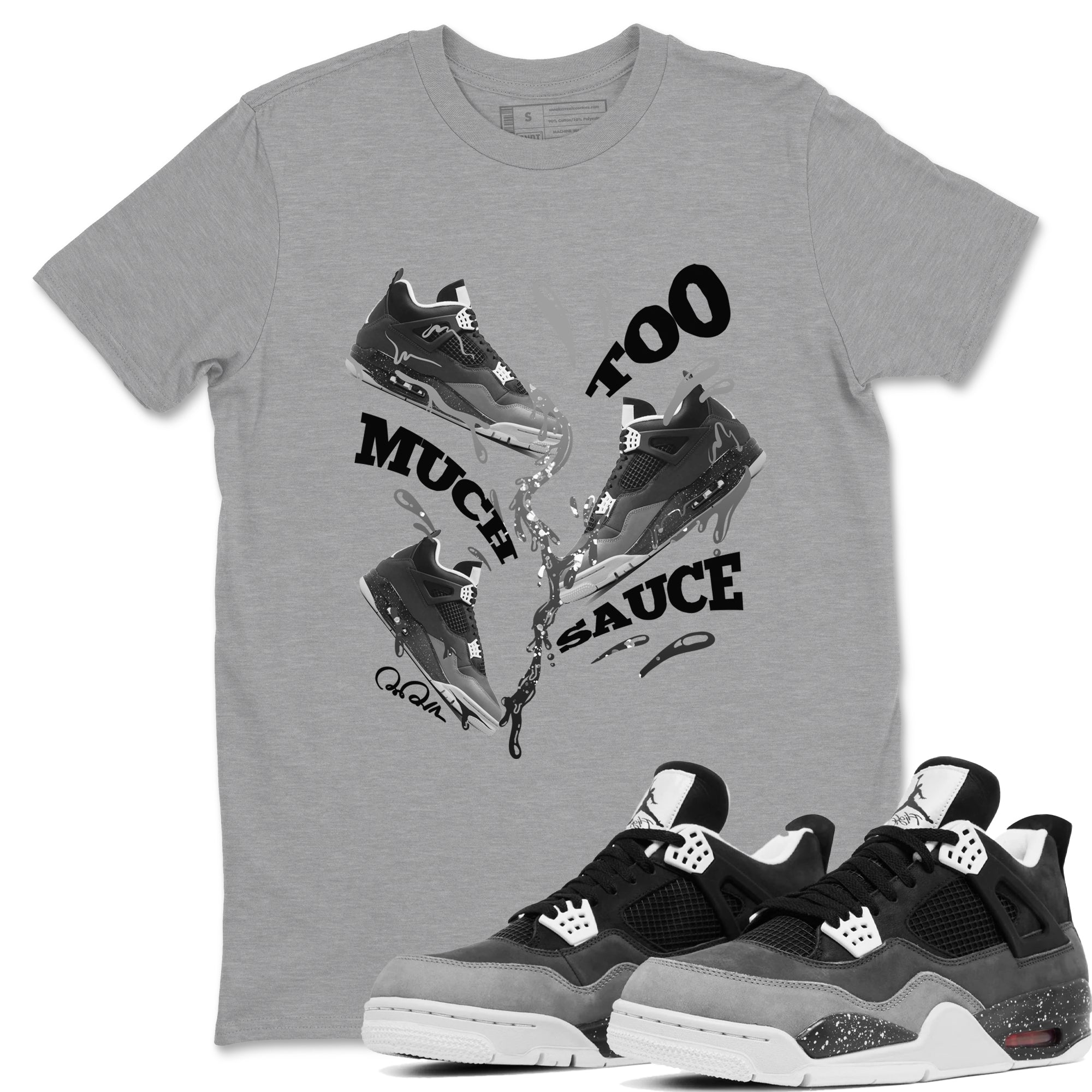 4s Fear shirts to match jordans Too Much Sauce sneaker match tees Air Jordan 4 Fear match shoes to clothes Drip Gear Zone unisex cotton Heather Grey 1 shirts