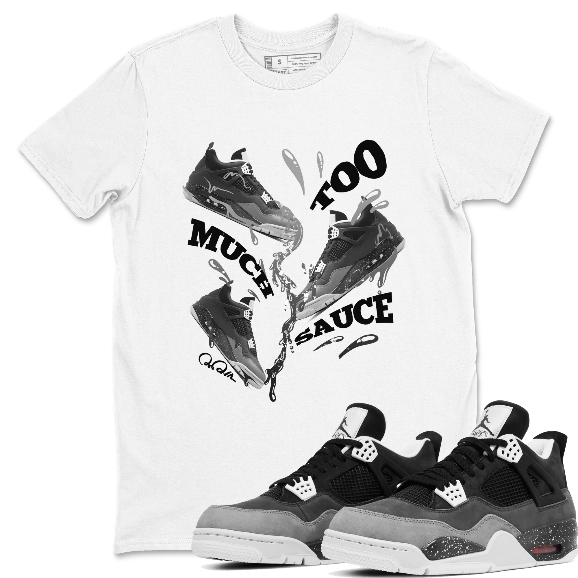 4s Fear shirts to match jordans Too Much Sauce sneaker match tees Air Jordan 4 Fear match shoes to clothes Drip Gear Zone unisex cotton White 1 shirts