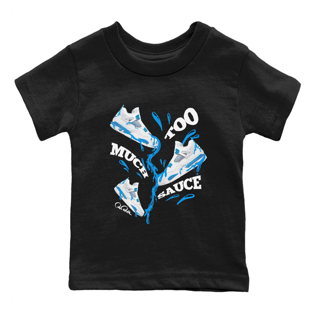 Air Jordan 4 Industrial Blue shirt to match jordans Too Much Sauce sneaker tees Air Jordan 4 Military Blue Drip Gear Zone baby toddler Black 2 cotton Shirt