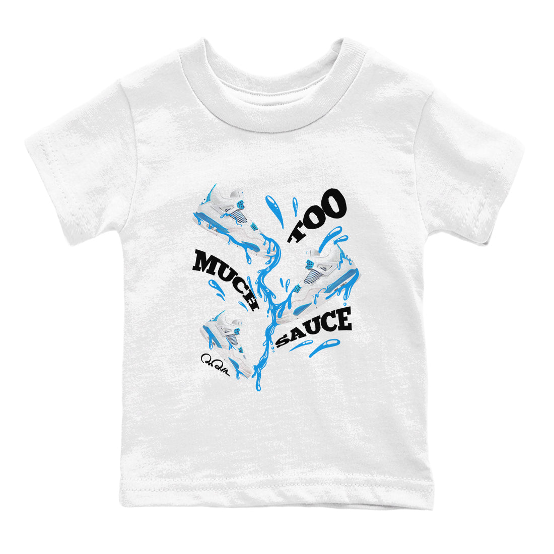 Air Jordan 4 Industrial Blue shirt to match jordans Too Much Sauce sneaker tees Air Jordan 4 Military Blue Drip Gear Zone baby toddler White 2 cotton Shirt