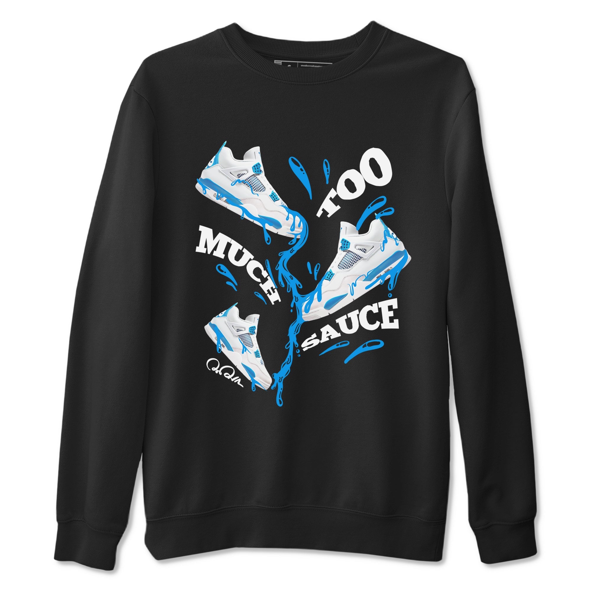 Air Jordan 4 Industrial Blue shirt to match jordans Too Much Sauce sneaker tees Air Jordan 4 Military Blue Drip Gear Zone unisex cotton Black 2 crew neck shirt