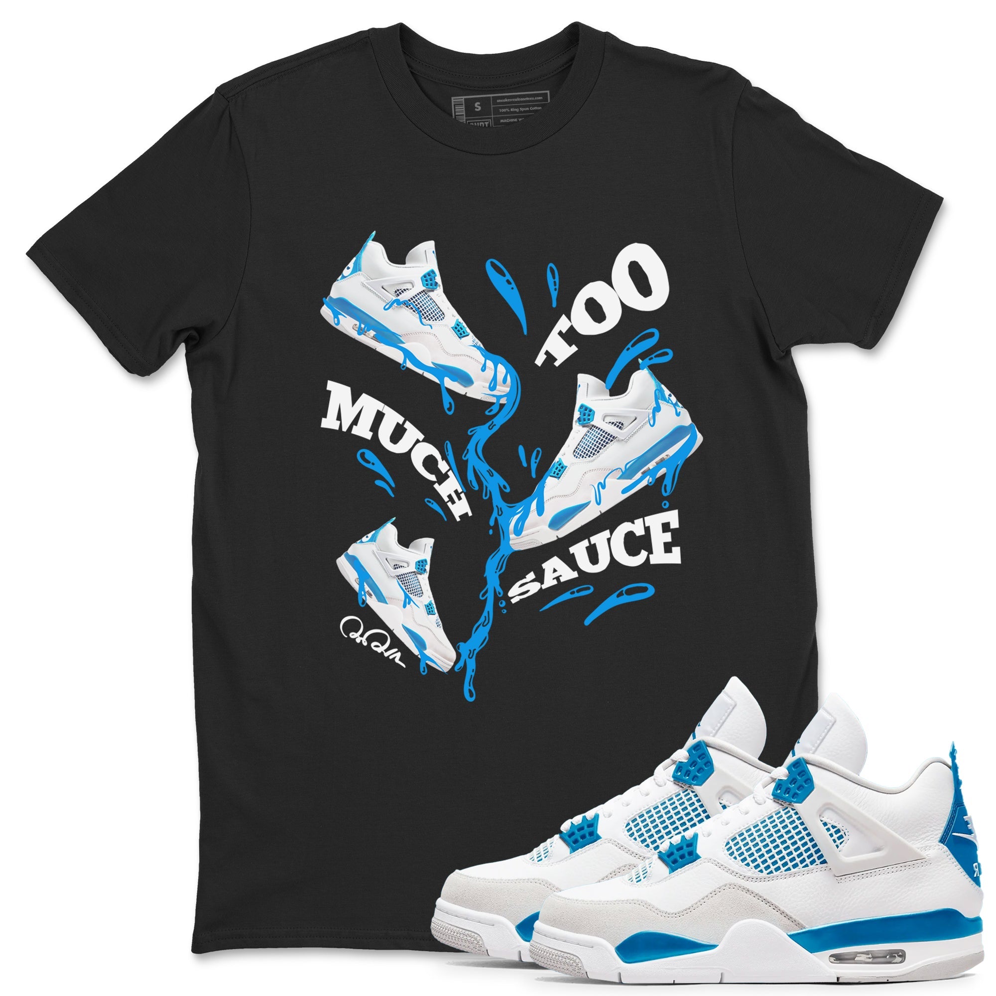Air Jordan 4 Industrial Blue shirt to match jordans Too Much Sauce sneaker tees Air Jordan 4 Military Blue Drip Gear Zone unisex cotton Black 1 crew neck shirt