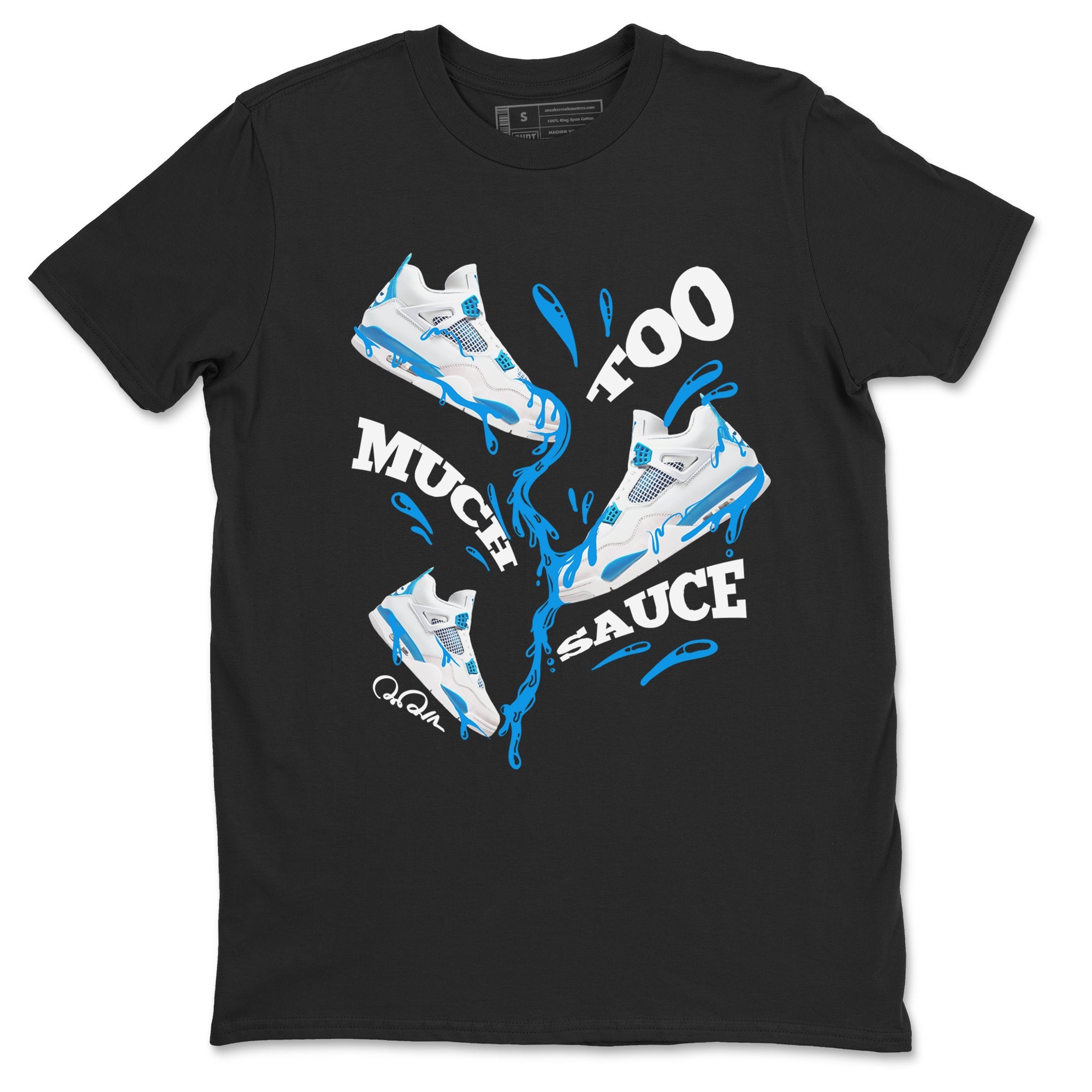 Air Jordan 4 Industrial Blue shirt to match jordans Too Much Sauce sneaker tees Air Jordan 4 Military Blue Drip Gear Zone unisex cotton Black 2 crew neck shirt