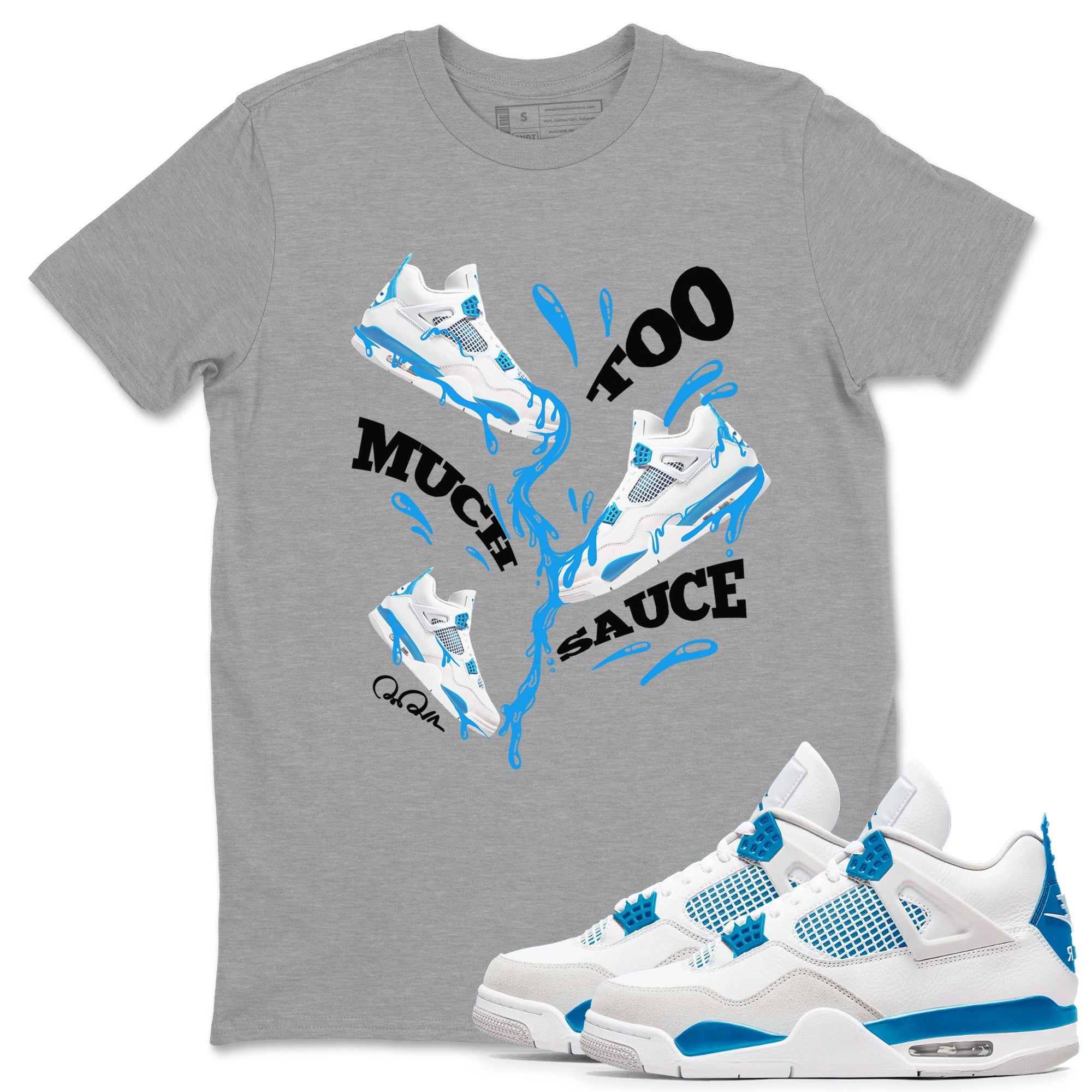 Air Jordan 4 Industrial Blue shirt to match jordans Too Much Sauce sneaker tees Air Jordan 4 Military Blue Drip Gear Zone unisex cotton Heather Grey 1 crew neck shirt