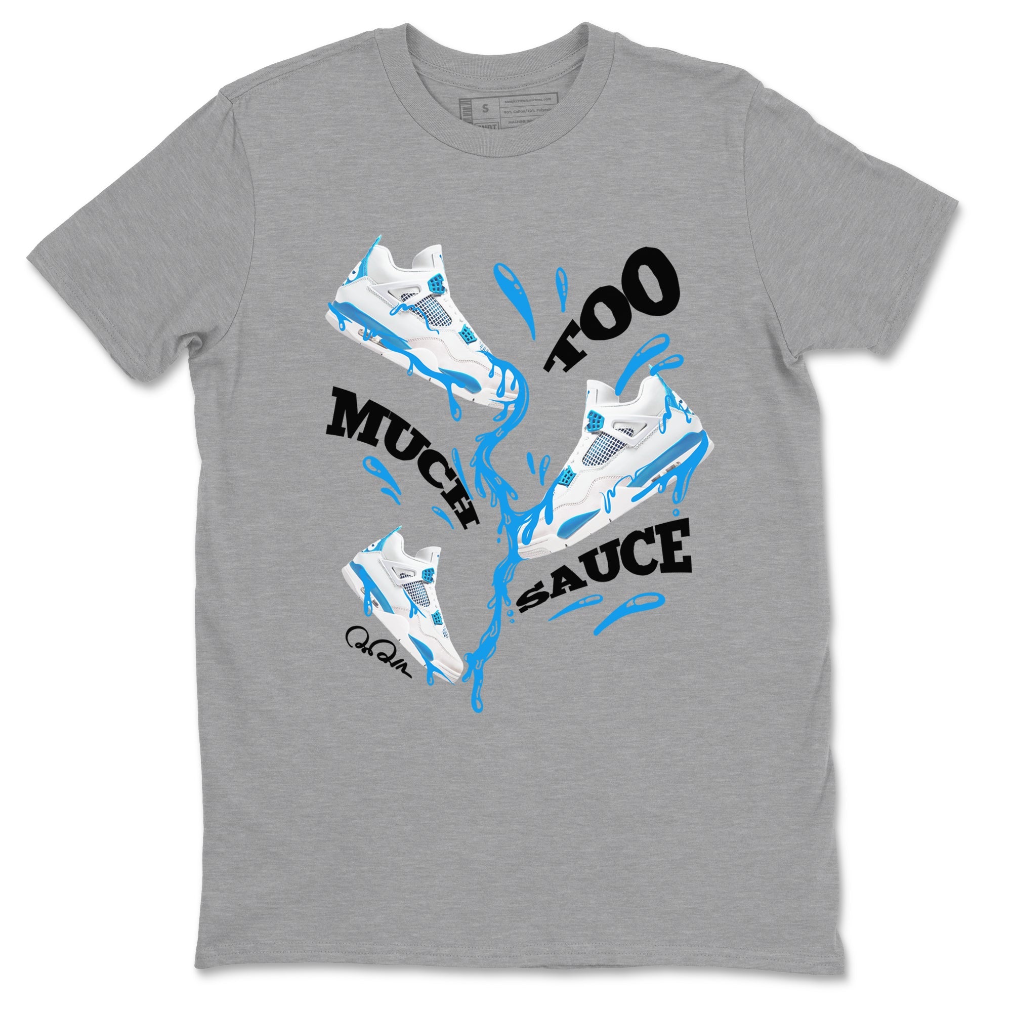 Air Jordan 4 Industrial Blue shirt to match jordans Too Much Sauce sneaker tees Air Jordan 4 Military Blue Drip Gear Zone unisex cotton Heather Grey 2 crew neck shirt