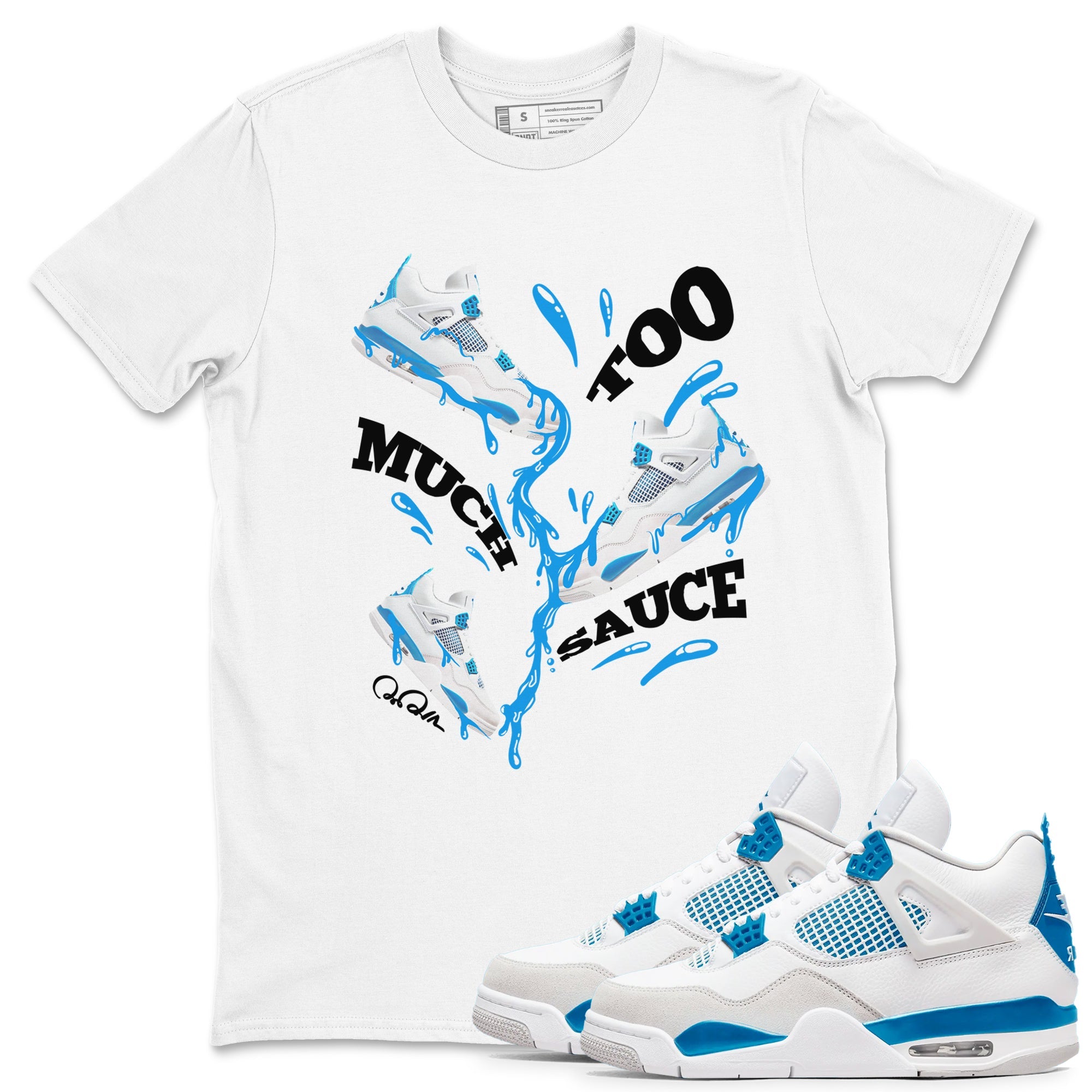 Air Jordan 4 Industrial Blue shirt to match jordans Too Much Sauce sneaker tees Air Jordan 4 Military Blue Drip Gear Zone unisex cotton White 1 crew neck shirt