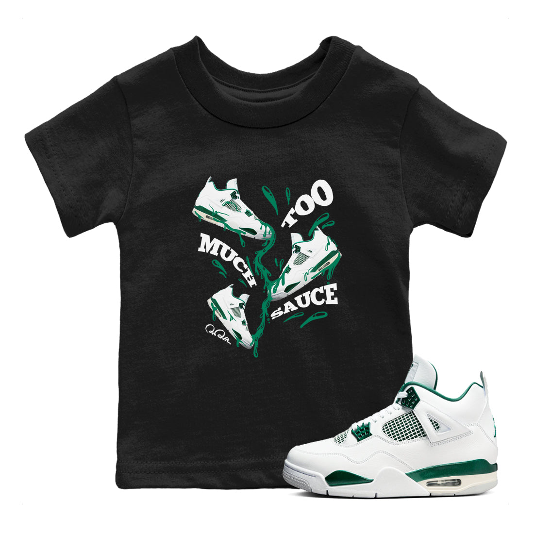 4s Oxidized Green shirts to match jordans Too Much Sauce sneaker match tees Air Jordan 4 Oxidized Green Drip Gear Zone streetwear brand Baby and Youth Black 1 cotton tee