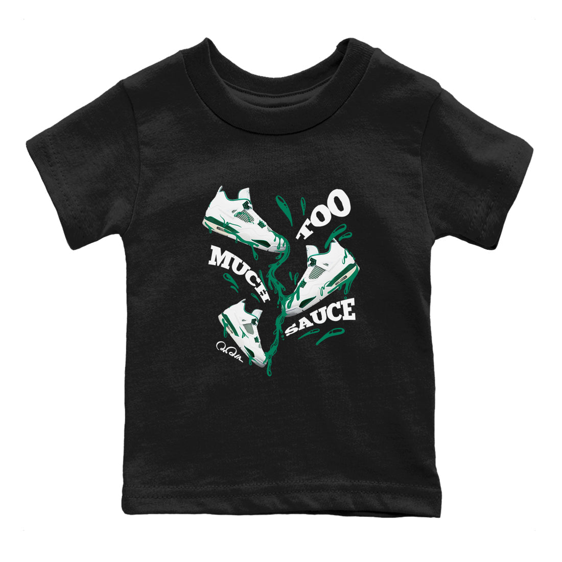 4s Oxidized Green shirts to match jordans Too Much Sauce sneaker match tees Air Jordan 4 Oxidized Green Drip Gear Zone streetwear brand Baby and Youth Black 2 cotton tee