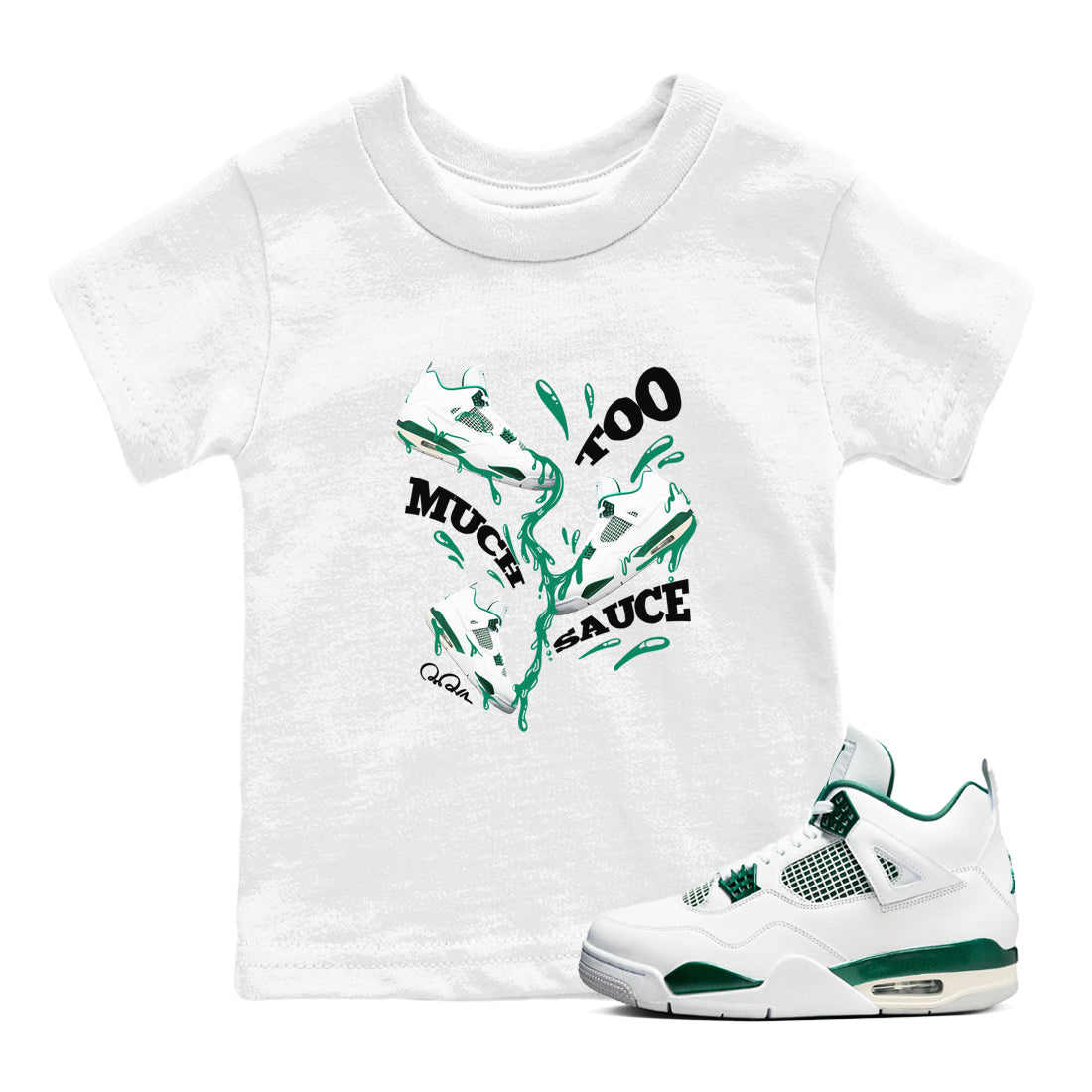 4s Oxidized Green shirts to match jordans Too Much Sauce sneaker match tees Air Jordan 4 Oxidized Green Drip Gear Zone streetwear brand Baby and Youth White 1 cotton tee