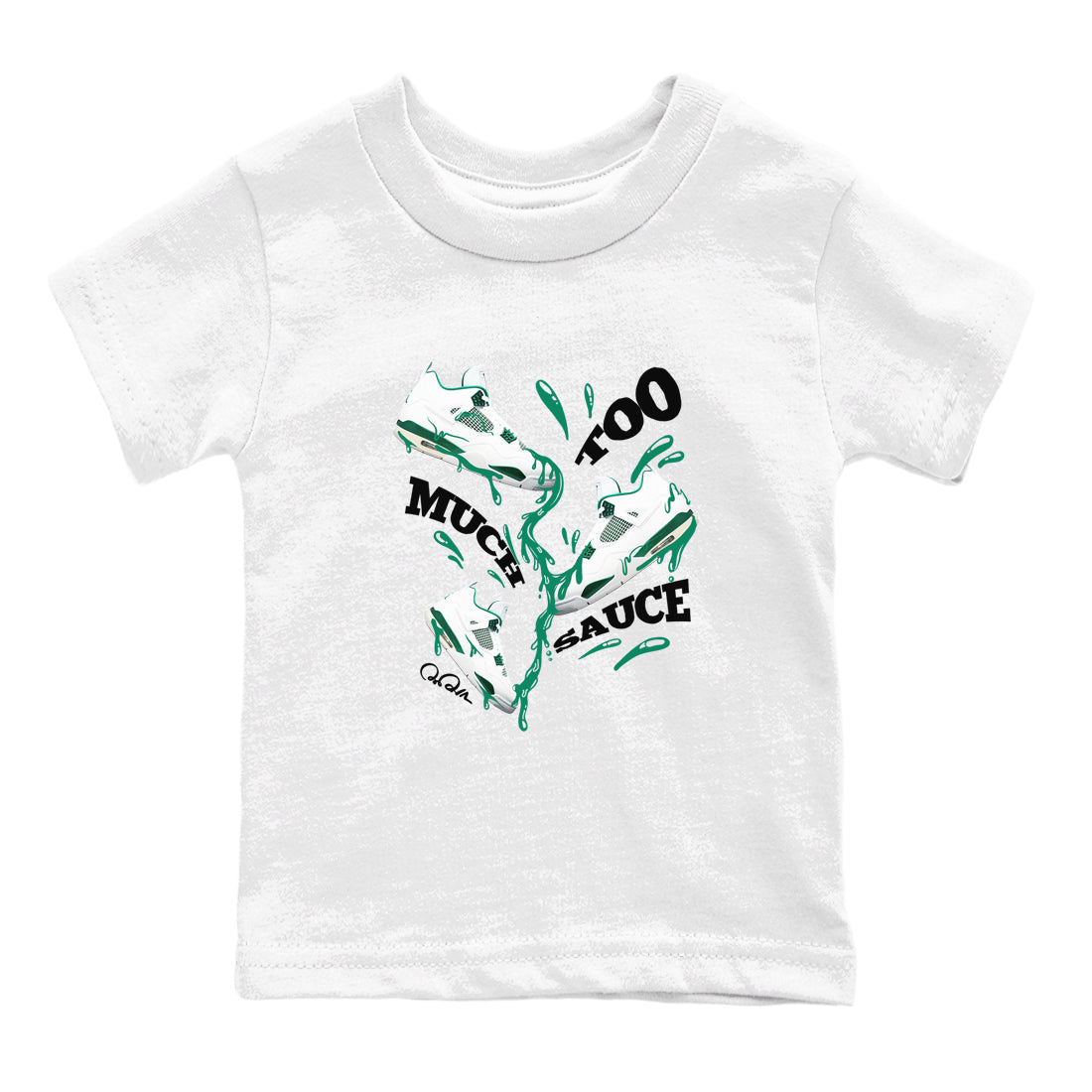4s Oxidized Green shirts to match jordans Too Much Sauce sneaker match tees Air Jordan 4 Oxidized Green Drip Gear Zone streetwear brand Baby and Youth White 2 cotton tee