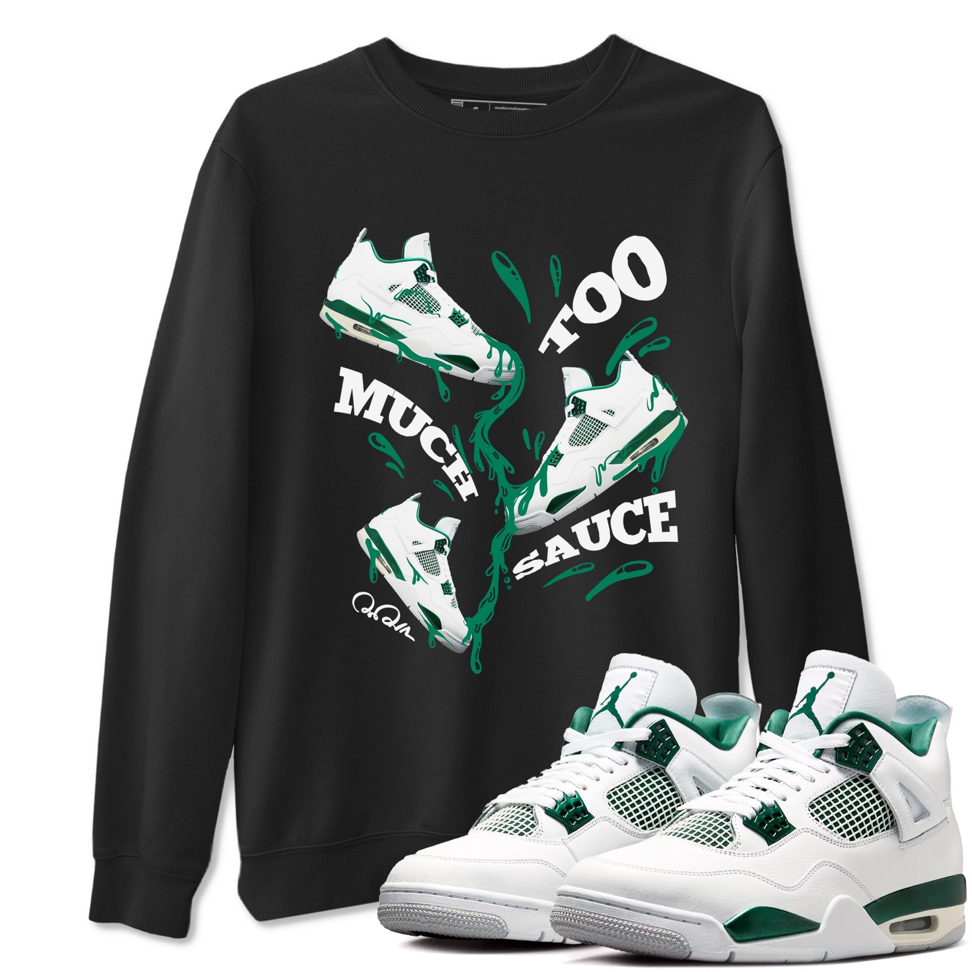 4s Oxidized Green shirts to match jordans Too Much Sauce sneaker match tees Air Jordan 4 Oxidized Green Drip Gear Zone streetwear brand Black 1 unisex cotton tee