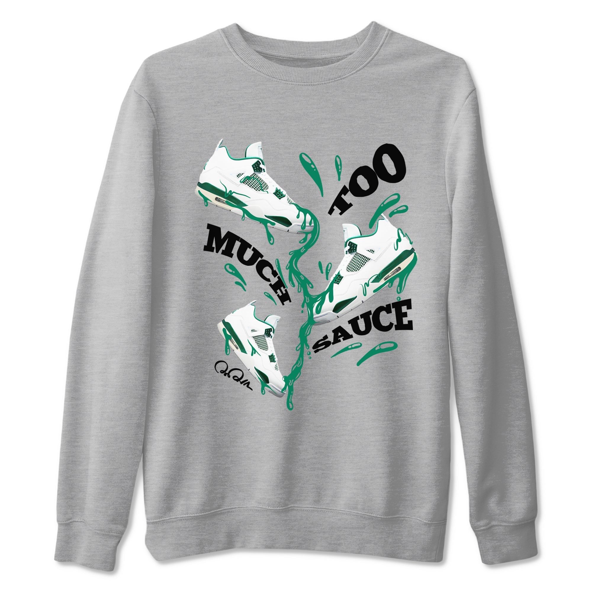 4s Oxidized Green shirts to match jordans Too Much Sauce sneaker match tees Air Jordan 4 Oxidized Green Drip Gear Zone streetwear brand Heather Grey 2 unisex cotton tee