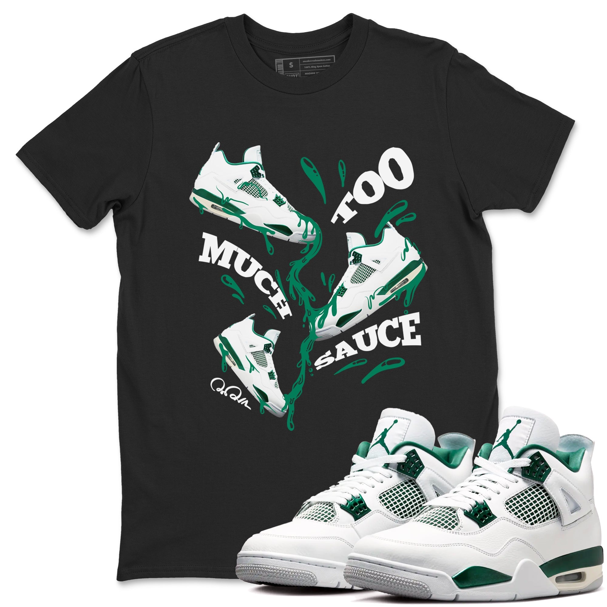 4s Oxidized Green shirts to match jordans Too Much Sauce sneaker match tees Air Jordan 4 Oxidized Green Drip Gear Zone streetwear brand Black 1 unisex cotton tee