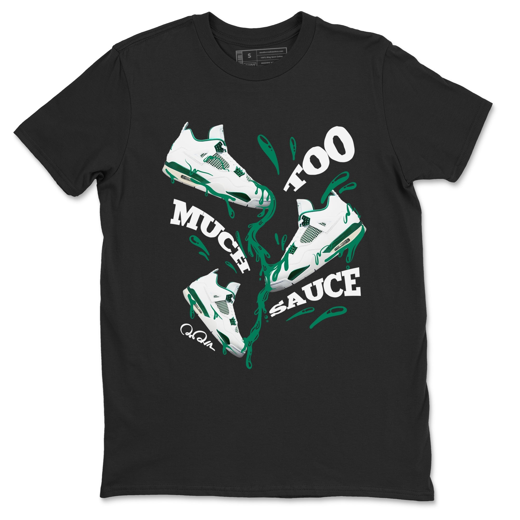 4s Oxidized Green shirts to match jordans Too Much Sauce sneaker match tees Air Jordan 4 Oxidized Green Drip Gear Zone streetwear brand Black 2 unisex cotton tee