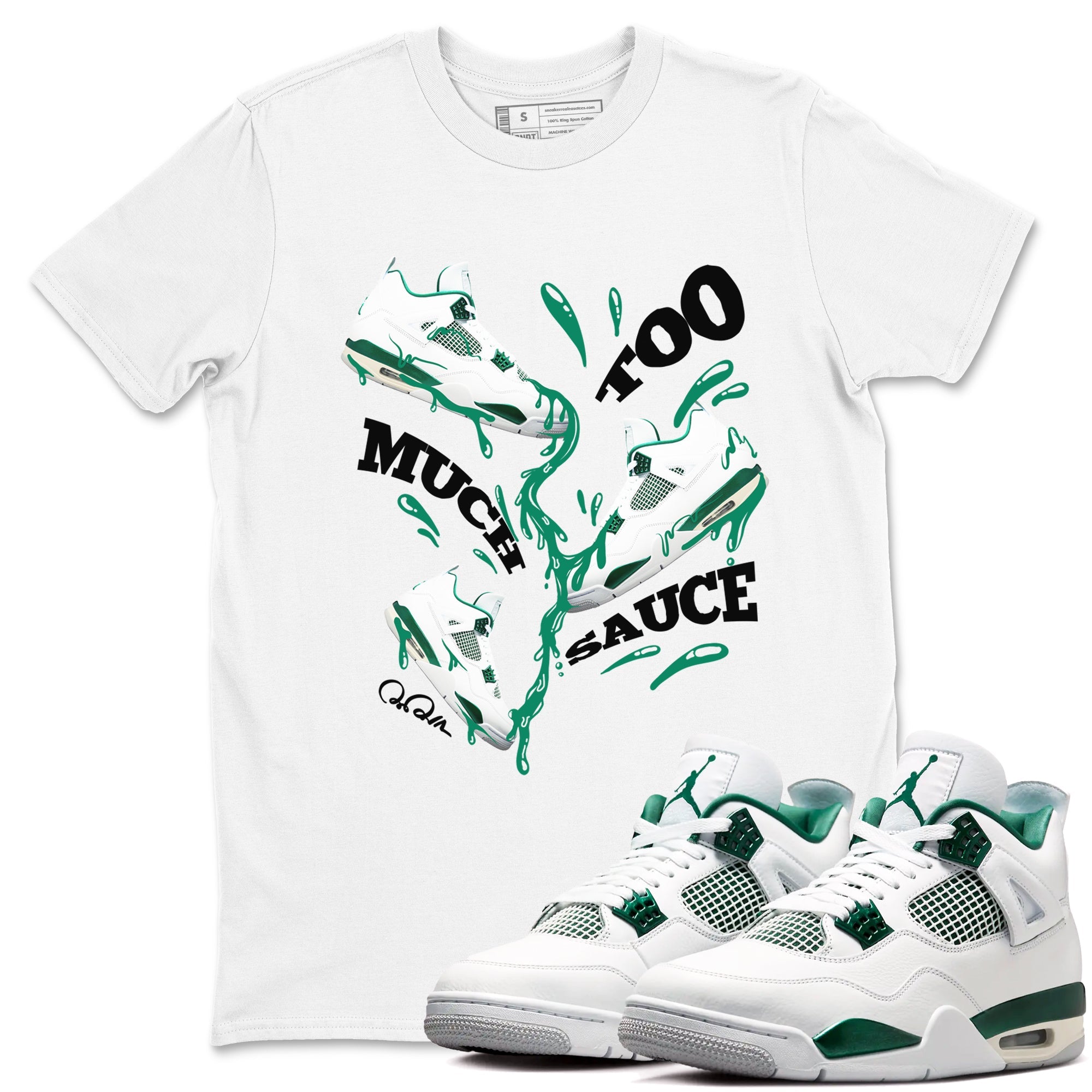 4s Oxidized Green shirts to match jordans Too Much Sauce sneaker match tees Air Jordan 4 Oxidized Green Drip Gear Zone streetwear brand White 1 unisex cotton tee