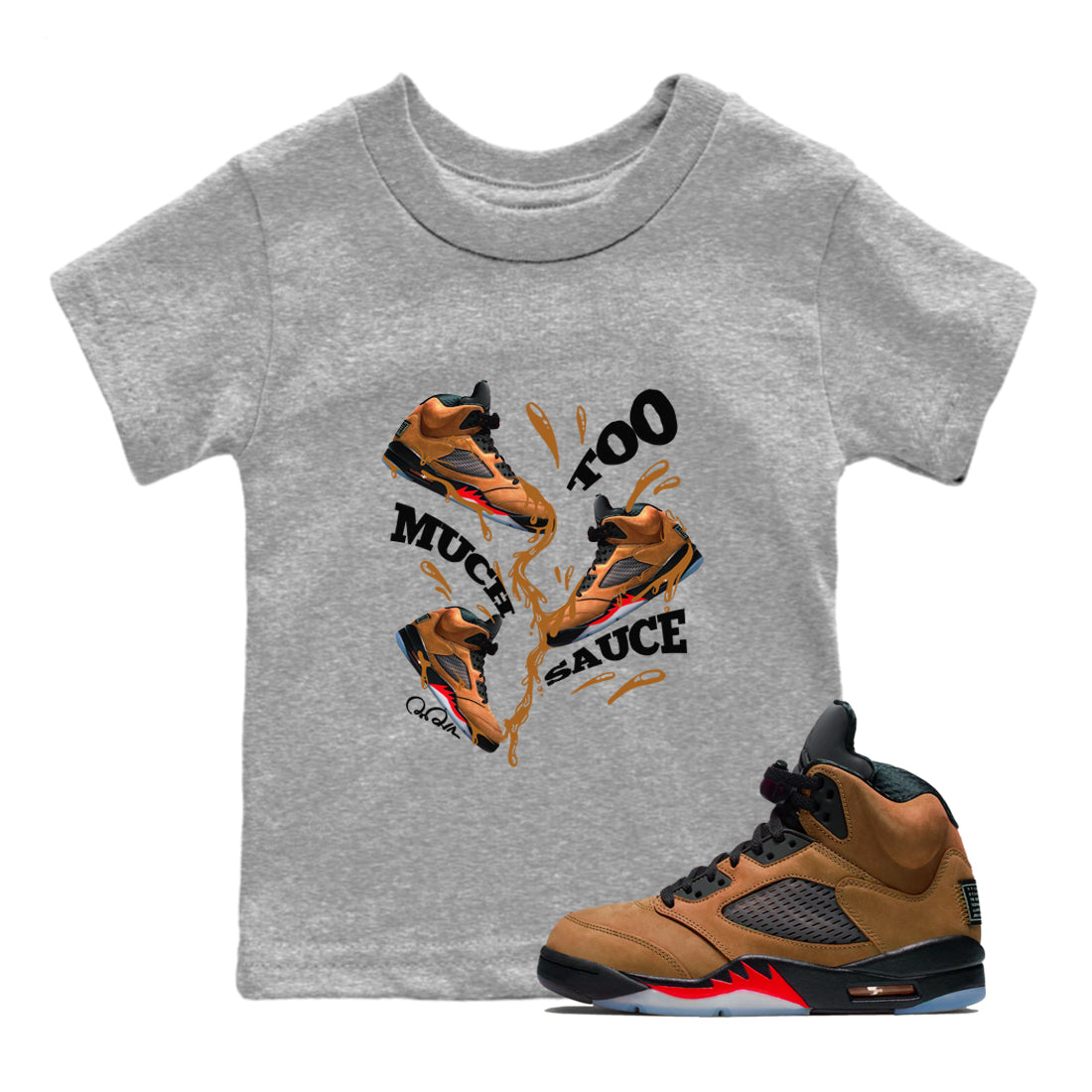 5s Archaeo Brown shirts to match jordans Too Much Sauce sneaker match tees Air Jordan 5 Archaeo Brown match shoes to clothes Drip Gear Zone Youth Baby Heather Grey 1 tee