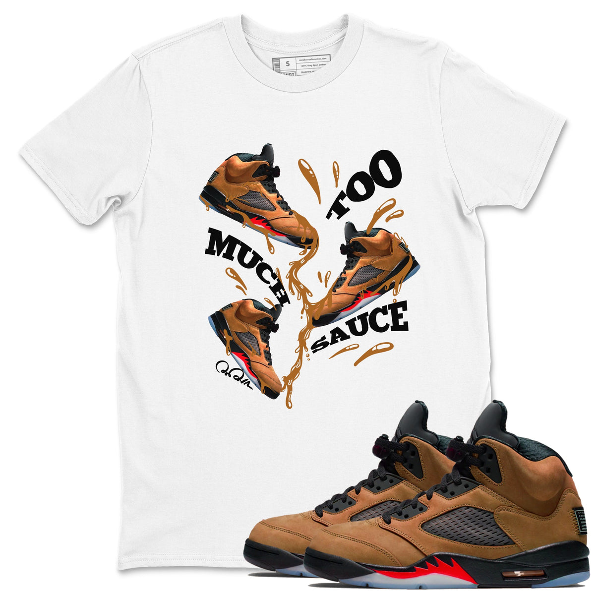 5s Archaeo Brown shirts to match jordans Too Much Sauce sneaker match tees Air Jordan 5 Archaeo Brown match shoes to clothes Drip Gear Zone unisex cotton White 1 shirts
