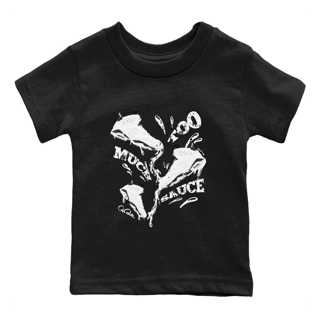 AJ6 White Black shirts to match jordans Too Much Sauce sneaker match tees Air Jordan 6 White Black Drip Gear Zone streetwear brand Baby and Youth Black 2 cotton tee