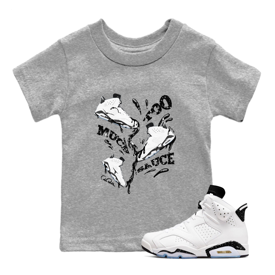 AJ6 White Black shirts to match jordans Too Much Sauce sneaker match tees Air Jordan 6 White Black Drip Gear Zone streetwear brand Baby and Youth Heather Grey 1 cotton tee