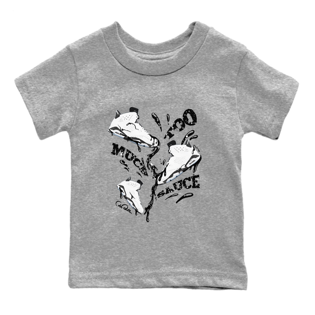 AJ6 White Black shirts to match jordans Too Much Sauce sneaker match tees Air Jordan 6 White Black Drip Gear Zone streetwear brand Baby and Youth Heather Grey 2 cotton tee