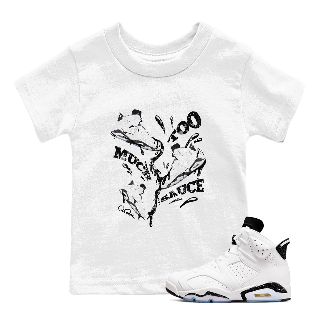 AJ6 White Black shirts to match jordans Too Much Sauce sneaker match tees Air Jordan 6 White Black Drip Gear Zone streetwear brand Baby and Youth White 1 cotton tee