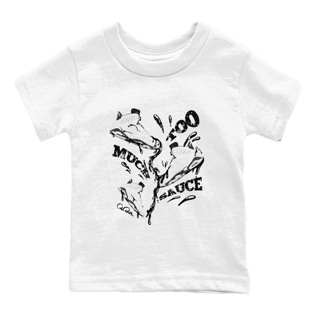 AJ6 White Black shirts to match jordans Too Much Sauce sneaker match tees Air Jordan 6 White Black Drip Gear Zone streetwear brand Baby and Youth White 2 cotton tee