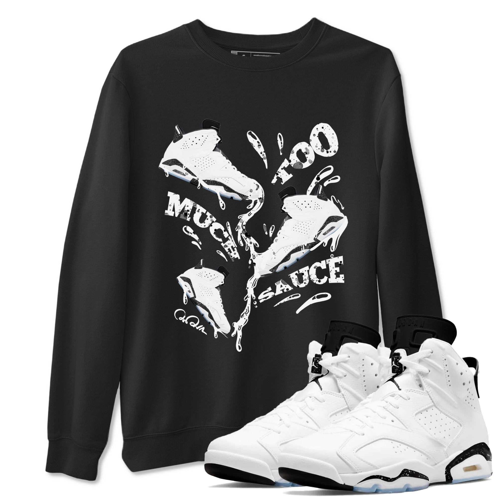 AJ6 White Black shirts to match jordans Too Much Sauce sneaker match tees Air Jordan 6 White Black Drip Gear Zone streetwear brand Black 1 unisex cotton tee